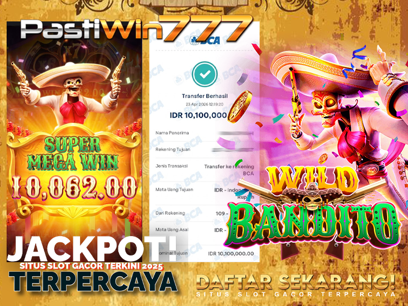 BUKTI JP BESAR MEMBER PASTIWIN777 – WILD BANDITO – PGSOFT